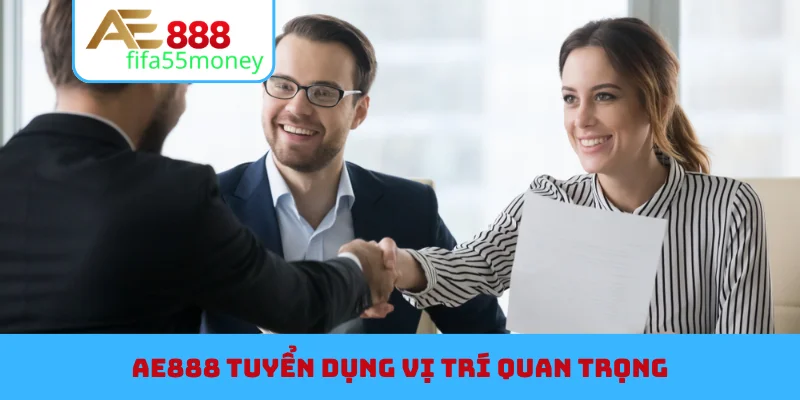 AE888 tuyển dụng vị trí quan trọng