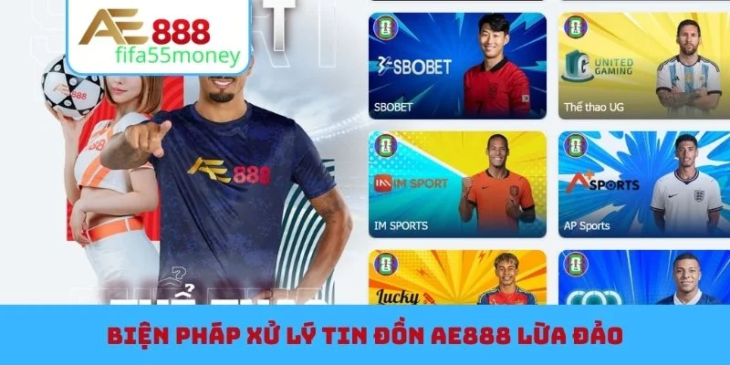 Biện pháp xử lý tin đồn AE888 lừa đảo