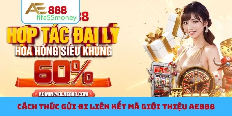 Cách thức gửi đi liên kết mã giới thiệu AE888