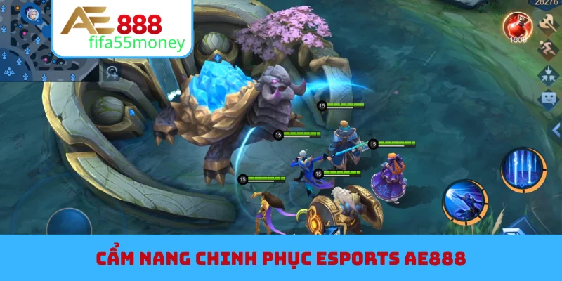 Cẩm nang chinh phục Esports AE888