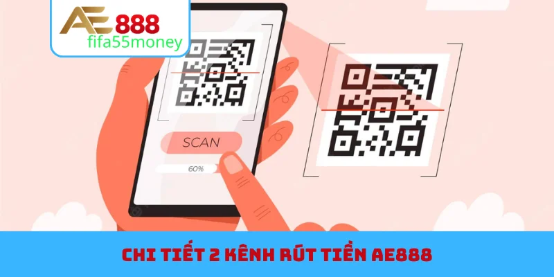 Chi tiết 2 kênh rút tiền AE888