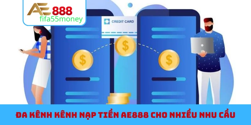 Đa kênh kênh nạp tiền AE888 cho nhiều nhu cầu