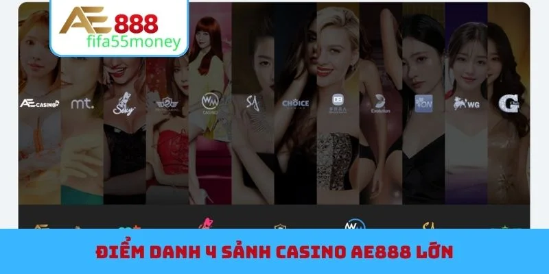 Điểm danh 4 sảnh Casino AE888 lớn