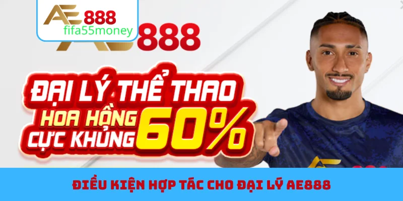 Điều kiện hợp tác cho đại lý AE888