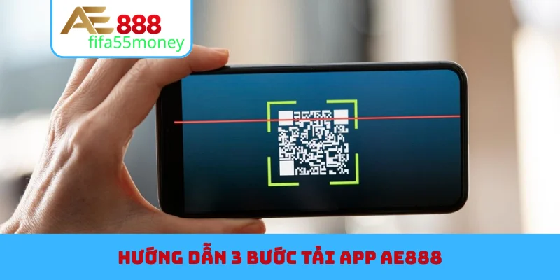 Hướng dẫn 3 bước tải app AE888