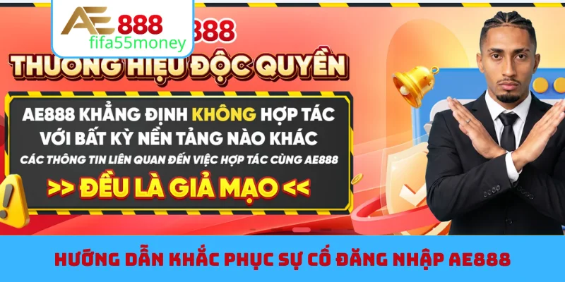 Hướng dẫn khắc phục sự cố đăng nhập AE888