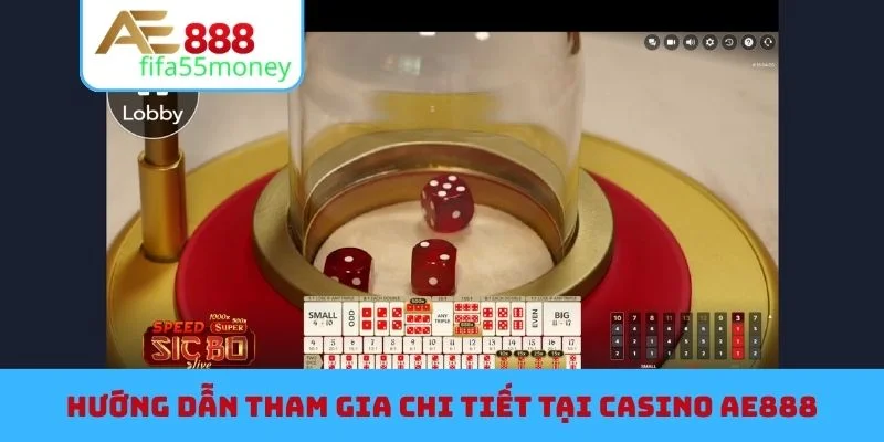 Hướng dẫn tham gia chi tiết tại Casino AE888