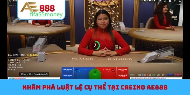Khám phá luật lệ cụ thể tại Casino AE888