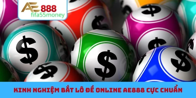 Kinh nghiệm bắt lô đề online AE888 cực chuẩn