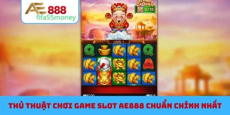 Thủ thuật chơi game slot AE888 chuẩn chỉnh nhất