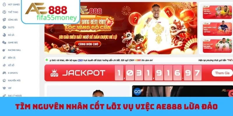Tìm nguyên nhân cốt lõi vụ việc AE888 lừa đảo