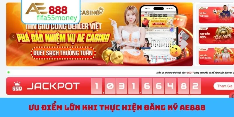 Ưu điểm lớn khi thực hiện đăng ký AE888
