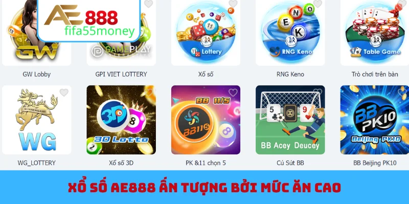 Xổ số AE888 ấn tượng bởi mức ăn cao