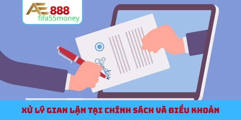 Nguyên tắc xử lý gian lận tại chính sách và điều khoản